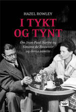 Hazel Rowley: I tykt og tynt - om Jean Paul Sartre og Simone de Beauvoir og deres samliv