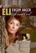 Eli Hagen: Gift med Carl: Elskerinne, sekretær og hustru